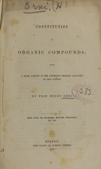 Constitution of organic compounds: being a brief account of the different theories advanced on this subject : read before the Cambridge Scientific Association, Nov. 1852