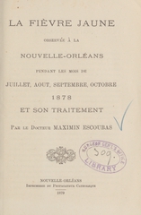 La fièvre jaune observée à la Nouvelle-Orléans pendant les mois de juillet, août, septembre, octobre 1878, et son traitement