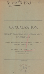 Asexualization as a penalty for crime and reformation of criminals: a paper read before the Cincinnati Academy of Medicine, February 27, 1888