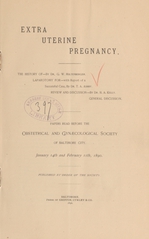 Extra-uterine pregnancy: papers read before the Obstetrical and Gynaecological Society of Baltimore City, January 14 and February 11, 1890
