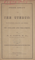 Prize essay on the uterus: its functions, healthy and morbid, its diseases and treatment