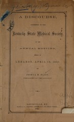 A discourse addressed to the Kentucky State Medical Society at its annual meeting: held in Lebanon, April 18, 1859
