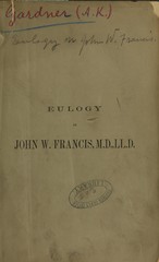 Eulogy on John W. Francis: delivered before the New York Medico-Chirurgical College, March 7, 1861