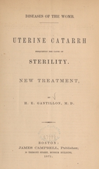 Diseases of the womb: uterine catarrh frequently the cause of sterility : new treatment