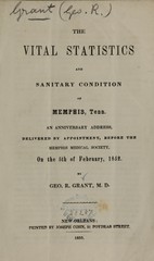 The vital statistics and sanitary condition of Memphis, Tenn: an anniversary address, delivered by appointment, before the Memphis Medical Society on the 5th of February, 1852