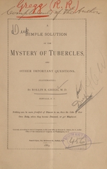 A simple solution of the mystery of tubercles, and other important questions