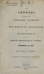 An address, delivered at the anniversary celebration of the birth of Spurzheim, and the organization of the Boston Phrenological Society, December 30, 1836