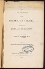 The laws and progress of the epidemic cholera, illustrated by facts and observations