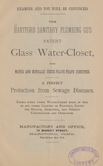 The Hartford Sanitary Plumbing Co's patent glass water-closet, with water and metallic check-valve traps combined: a perfect protection from sewage diseases : excels every other water-closet made in this or any other country in neatness, safety for health, sweetness, and perfect construction and operation