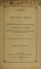 A treatise on the use of arnica in cases of contusions, wounds, strains, sprains, lacerations of the solids, concussions, paralysis, rheumatism, soreness of the nipples, etc: with a number of cases illustrative of the use of that drug