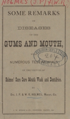 Some remarks on diseases of the gums and mouth: with numerous testimonials of the virtues of Holmes' sure cure mouth wash and dentifrice