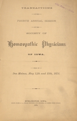 Transactions of the fourth annual session of the Society of Homoeopathic Physicians of Iowa: held at Des Moines, May 14th and 15th, 1873