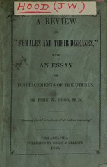 A review of "Females and their diseases", with an essay on displacements of the uterus