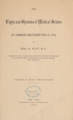 The lights and shadows of medical science: an address delivered Feb. 27, 1872