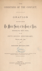 The conditions of the conflict: oration delivered before the Medical Society of the County of Kings, Brooklyn, New York, at its fifty-second anniversary, February 24th, 1874