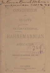 Constitution and by-laws of the International Hahnemannian Association: organized at Milwaukee, June, 1880