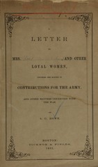 A letter to Mrs. [blank], and other loyal women: touching the matter of contributions for the army, and other matters connected with the war