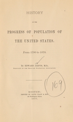 History of the progress of population of the United States: from 1790 to 1870