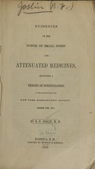 Evidences of the power of small doses and attenuated medicines: including a theory of potentization : a discourse before the New York Homoeopathic Society, March 9th., 1847