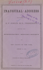 Inaugural address delivered by B.F. Joslin, M.D., President,  before the Homoeopathic Medical Society of the County of New York, January 13, 1875