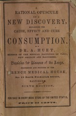 A rational opuscule on a new discovery explaining the cause, effect and cure of consumption