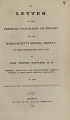 A letter to the President, Cousellors and Fellows, of the Massachusetts Medical Society, on their anniversary, May 31, 1837