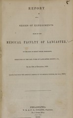 Report of a series of experiments made by the medical faculty of Lancaster, on the body of Henry Cobler Moselmann: executed in the jail yard of Lancaster County, Pa., on the 20th of December, 1839