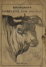 The complete cattle doctor: a  treatise on the diseases of horned cattle and calves, written in plain language, which those who can read may easily understand : the whole being the result of seventy years extensive practice of the author