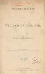 Biographical memoir of the late William Pepper, M.D