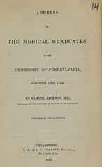 Address to the medical graduates of the University of Pennsylvania: delivered April 3, 1840