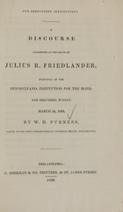 Our benevolent institutions : a discourse occasioned by the death of Julius R. Friedlander, principal of the Pennsylvania Institution for the Blind, and delivered, Sunday, March 24, 1839