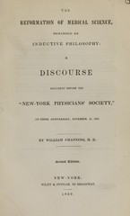 The reformation of medical science, demanded by inductive philosophy: a discourse delivered before the "New-York Physicians' Society," on their anniversary, November 21, 1838