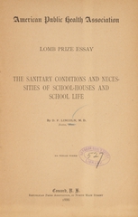 The sanitary conditions and necessities of school-houses and school life: Lomb prize essay