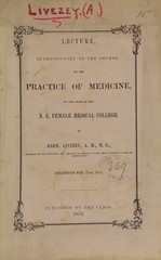 Lecture, introductory to the course on the practice of medicine, to the class of the N.E. Female Medical College: delivered Feb. 17th, 1852