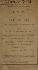 Rupture and its radical cure: with a full description of the parts involved : also, of falling of the womb, varicocele, enlarged veins of the legs, piles, curved spine, spermatorrhea or nocturnal emissions from self-abuse, and its cure by pressure