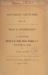 What is anthropology?: a lecture delivered in the National Museum, Washington, D.C., March 18, 1882