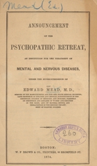 Announcement of the Psychopathic Retreat, an institution for the treatment of mental and nervous diseases under the superintendence of Edward Mead