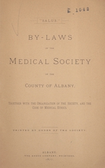 By-laws of the Medical Society of the County of Albany: together with the organization of the society, and the code of medical ethics