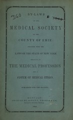 By-laws of the Medical Society of the County of Erie: together with the laws of the state of New York relative to the medical profession, and a system of medical ethics
