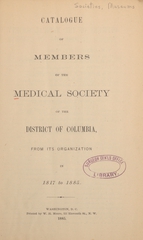 Catalogue of members of the Medical Society of the District of Columbia, from its organization in 1817 to 1885