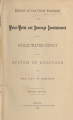 Report of the chief engineer to the water-works and sewerage commissioners upon a public water supply and a system of drainage for the city of Memphis