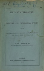 Ether and chloroform: a compendium of their history, surgical use, dangers, and discovery ; Anaesthetic agents, their mode of exhibition and physiological effects