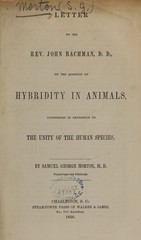 Letter to the Rev. John Bachman, D.D., on the question of hybridity in animals: considered in reference to the unity of the human species