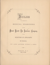Rules to be observed by medical examiners of the Mutual Benefit Life Insurance Company in the selection of applicants for insurance, on and after June 1, 1868