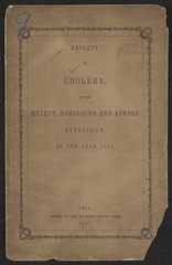 Reports on cholera in the Meerut, Rohilcund, and Ajmere divisions in the years 1856