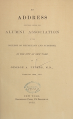 An address delivered before the Alumni Association of the College of Physicians and Surgeons, in the city of New York, February 28, 1871
