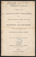 Observations on the nature of malignant cholera, with a view to establish correct principles of its prevention and treatment: drawn up at the request of the Westminster Medical Society