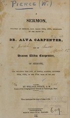 A sermon preached at Seekonk, Mass., March 12th, 1825: occasioned by the death of Alva Carpenter, son of Deacon Elihu Carpenter, of Seekonk, who departed this life at Mobile, Alabama, November 30th, 1824, in the 27th year of his age