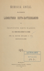Memoria anual de los trabajos del Laboratorio Histo-Bacteriologico e Instituto Anti-Rábico de la "Crónica médico-quirúrgica" de la Habana
