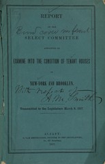 Report of the Select Committee appointed to examine into the condition of tenant houses in New-York and Brooklyn: transmitted to the legislature March 9, 1857